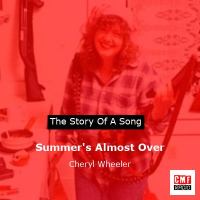 Summer’s Almost Over – Cheryl Wheeler