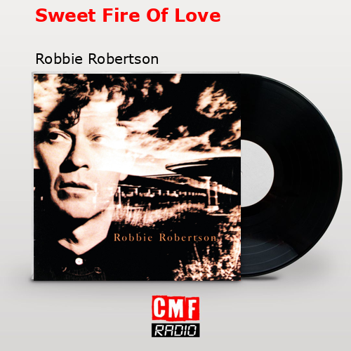 final cover Sweet Fire Of Love Robbie Robertson