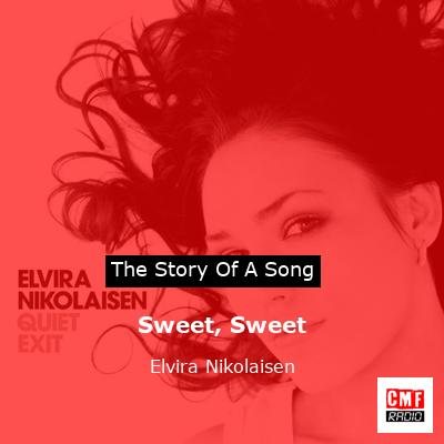 Sweet, Sweet – Elvira Nikolaisen
