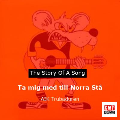 final cover Ta mig med till Norra Sta AIK Trubaduren