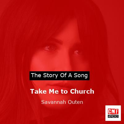 Take Me to Church – Savannah Outen