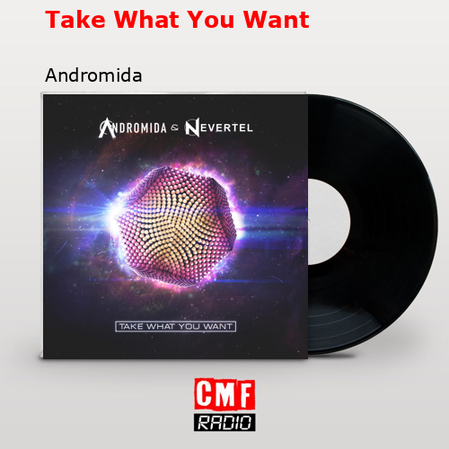 Take What You Want – Andromida