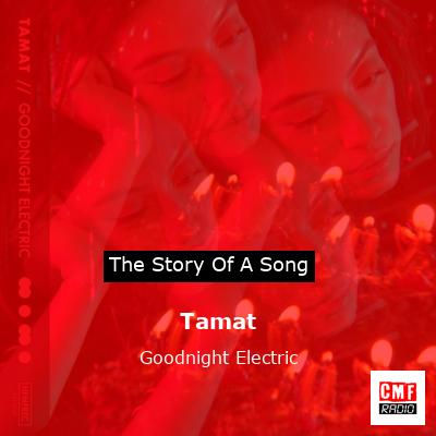 Tamat – Goodnight Electric