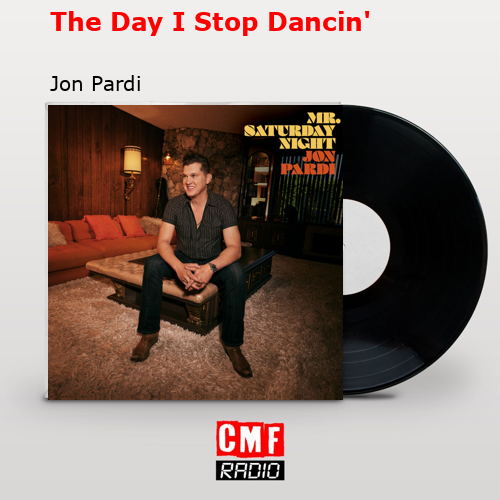 The Day I Stop Dancin’ – Jon Pardi