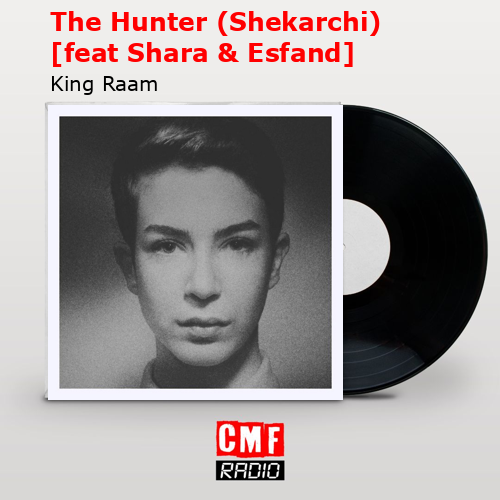 The Hunter (Shekarchi) [feat Shara & Esfand] – King Raam