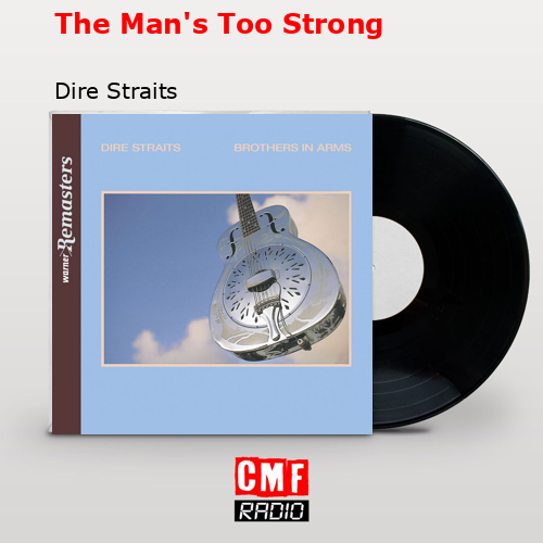 The Man’s Too Strong – Dire Straits