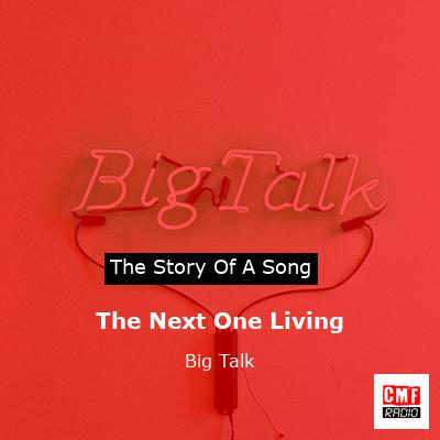 The Next One Living – Big Talk