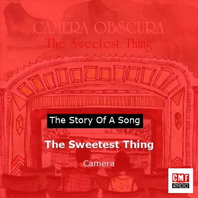 The Sweetest Thing – Camera