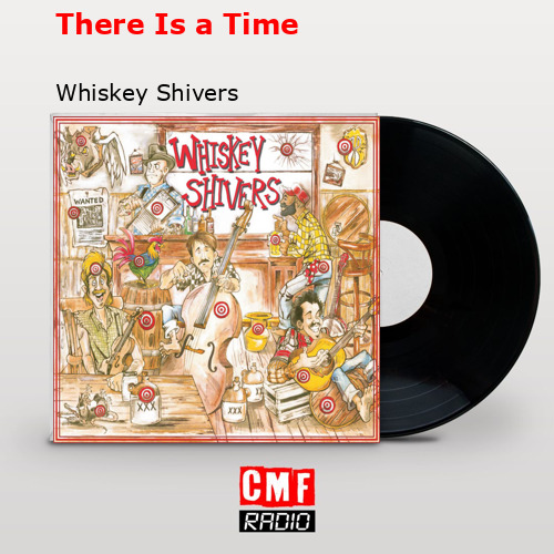 There Is a Time – Whiskey Shivers