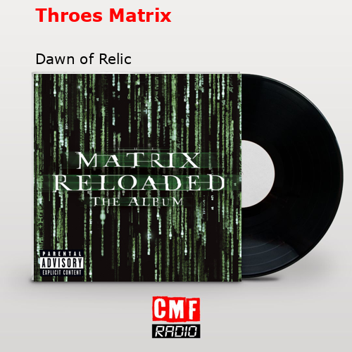 The story and meaning of the song 'Throes Matrix Dawn of Relic