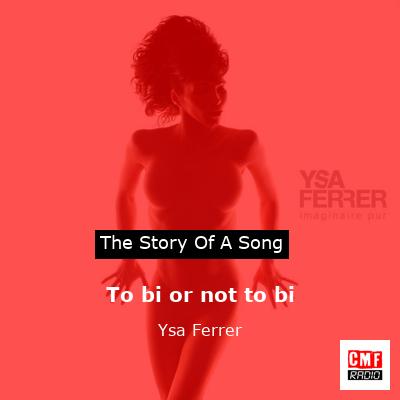 To bi or not to bi – Ysa Ferrer