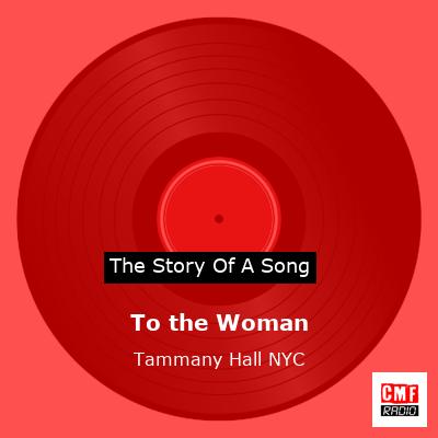 To the Woman – Tammany Hall NYC