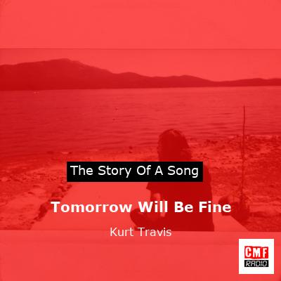 Tomorrow Will Be Fine – Kurt Travis