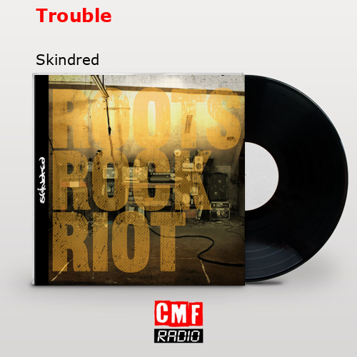Trouble – Skindred