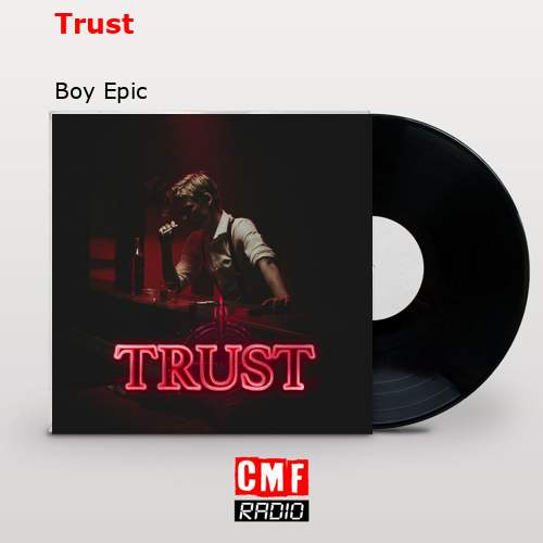 Trust – Boy Epic