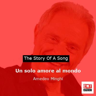 Un solo amore al mondo – Amedeo Minghi