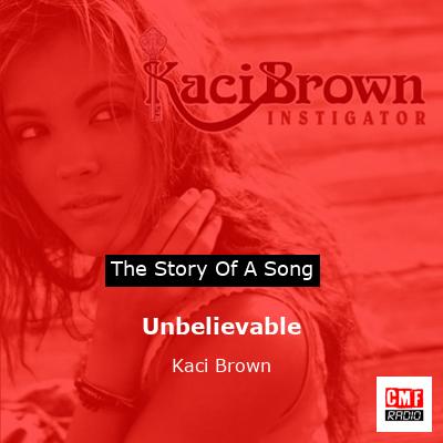 Unbelievable – Kaci Brown