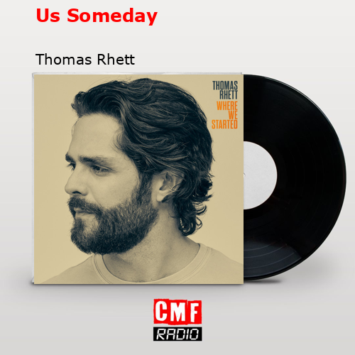 Us Someday – Thomas Rhett