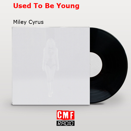 final cover Used To Be Young Miley Cyrus