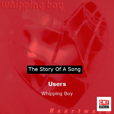 Users – Whipping Boy