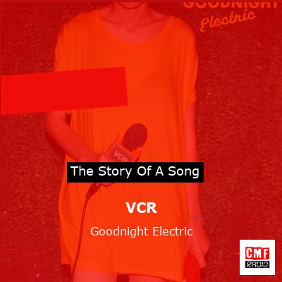 VCR – Goodnight Electric