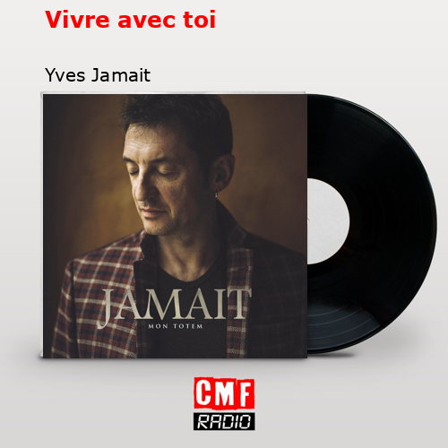 Vivre avec toi – Yves Jamait