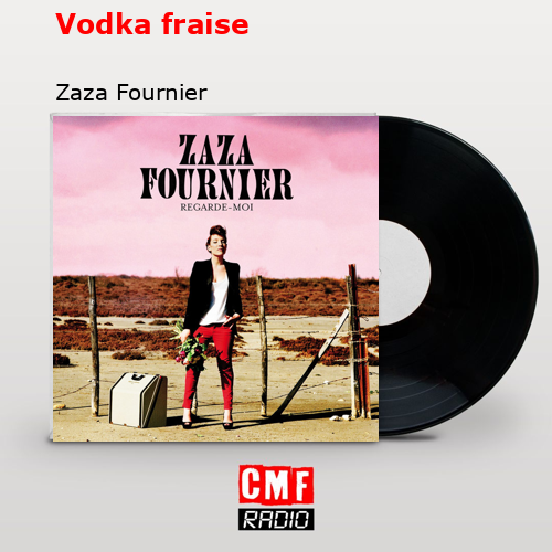 Vodka fraise – Zaza Fournier