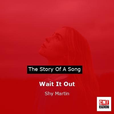 Wait It Out – Shy Martin