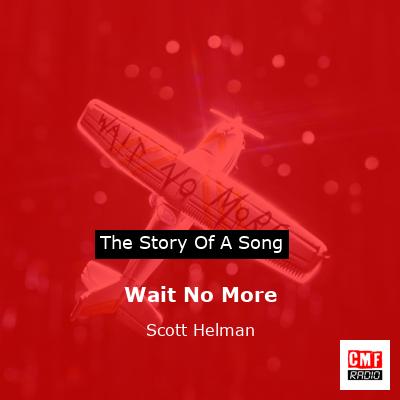 Wait No More – Scott Helman
