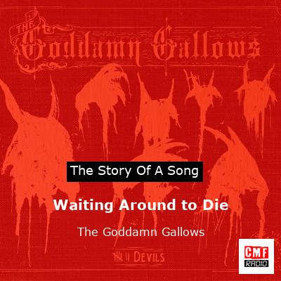 Waiting Around to Die – The Goddamn Gallows