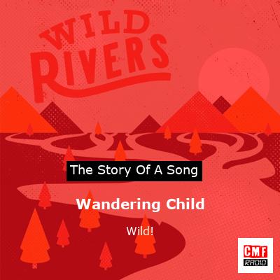 Wandering Child – Wild!