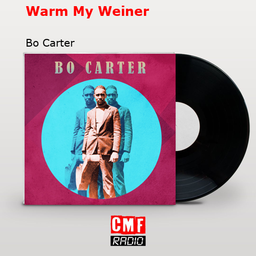 Warm My Weiner – Bo Carter