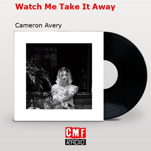 Watch Me Take It Away – Cameron Avery