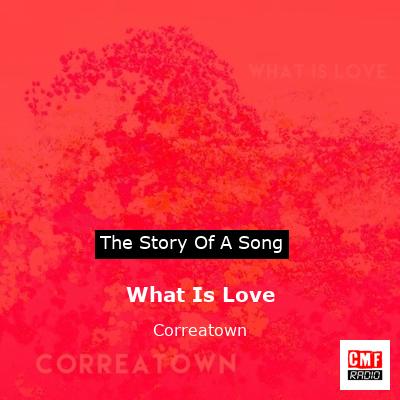 What Is Love – Correatown
