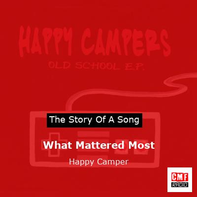 What Mattered Most – Happy Camper