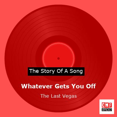 Whatever Gets You Off – The Last Vegas