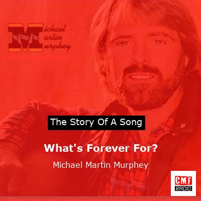 final cover Whats Forever For Michael Martin Murphey