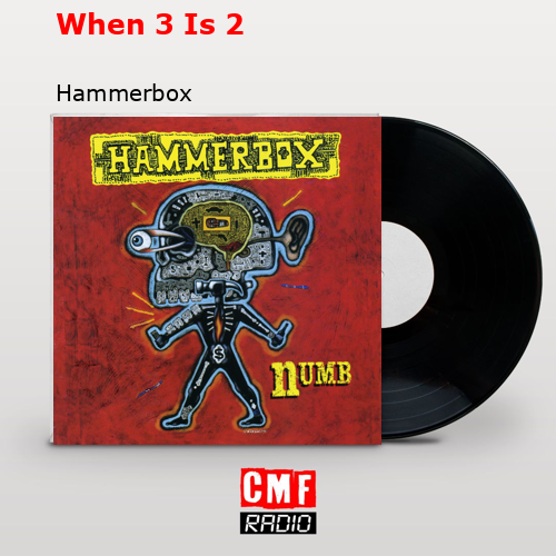 When 3 Is 2 – Hammerbox