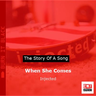 When She Comes – Injected