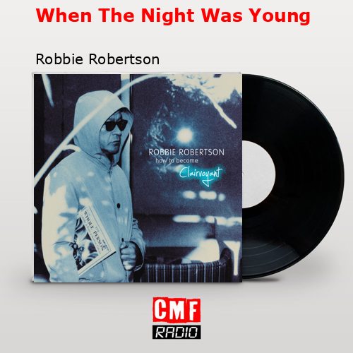When The Night Was Young – Robbie Robertson