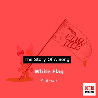 White Flag – Slutever