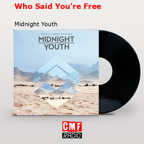 Who Said You’re Free – Midnight Youth