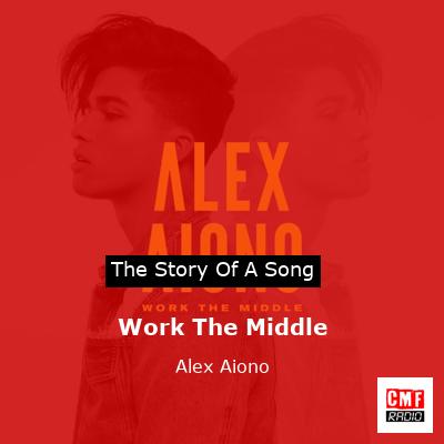 Work The Middle – Alex Aiono
