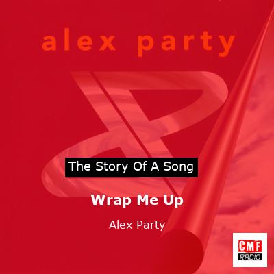 Wrap Me Up – Alex Party