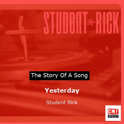 Yesterday – Student Rick