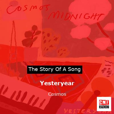 Yesteryear – Cosmos