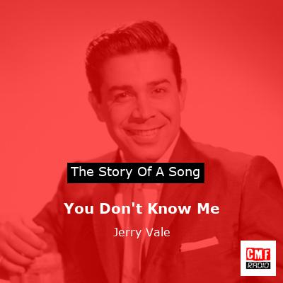 You Don’t Know Me – Jerry Vale