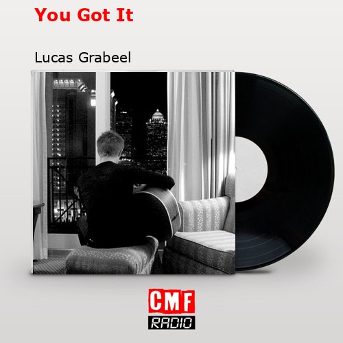 You Got It – Lucas Grabeel