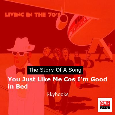 You Just Like Me Cos I’m Good in Bed – Skyhooks