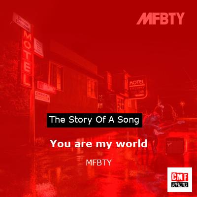 You are my world – MFBTY